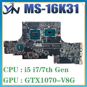 MS-16K31 Notebook základná Doska Pre GS63VR 7RG Stealth Pro, MS-16K3 Doske S i5-7300H i7-7700H GTX1070/8G 100% Test OK
