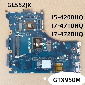Pôvodný Pre ASUS GL552J GL552JX ZX50J ZX50J Notebook Doske I5-4200HQ I7-4710HQ/4720HQ GTX950M 100% Testované Dokonale